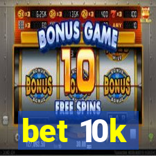 bet 10k